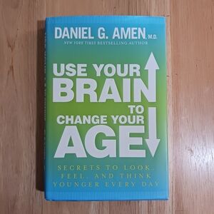 Use Your Brain to Change Your Age Book by Daniel G. Amen, M.D. Hardcover Book